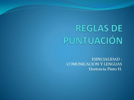 ESPECIALIDAD : COMUNICACION Y LENGUAS Hortencia Pinto H.