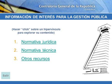 INFORMACIÓN DE INTERÉS PARA LA GESTIÓN PÚBLICA 1.Normativa jurídicaNormativa jurídica 2.Normativa técnicaNormativa técnica 3.Otros recursosOtros recursos.