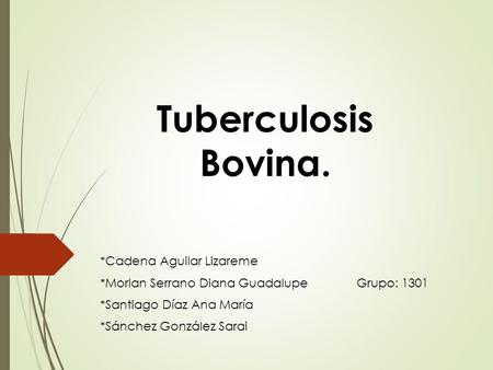 Tuberculosis Bovina. *Cadena Aguilar Lizareme