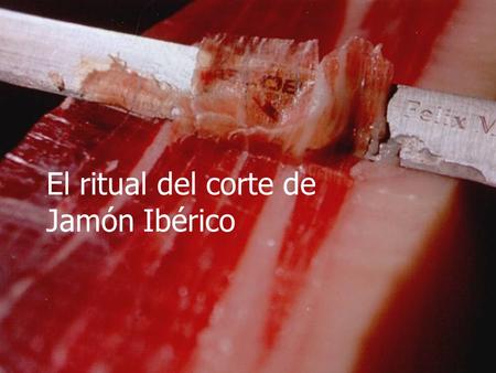 El ritual del corte de Jamón Ibérico.