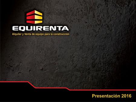 ACERCA DE EQUIRENTA EQUIRENTA es una empresa que brinda el servicio de alquiler y venta de equipos para la construcción y demolición de estructuras, tales.