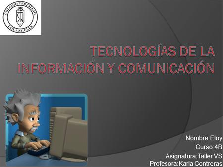 Nombre:Eloy Curso:4B Asignatura:Taller VS Profesora:Karla Contreras.
