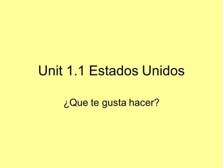 Unit 1.1 Estados Unidos ¿Que te gusta hacer?. Palabra del dia: ellos.