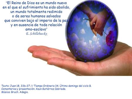 “El Reino de Dios es un mundo nuevo en el que el sufrimiento ha sido abolido, un mundo totalmente redimido o de seres humanos salvados que conviven bajo.