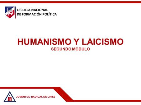 HUMANISMO Y LAICISMO SEGUNDO MÓDULO. Antecedentes Contexto SXIX marcado por una sociedad y una elite de raigambre católico 1.Predominio por sobre una.