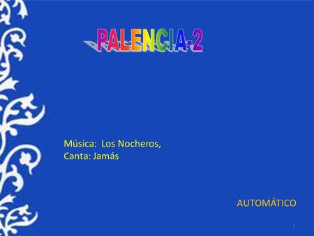 1 AUTOMÁTICO Música: Los Nocheros, Canta: Jamás Final de la calle Casañe 2.