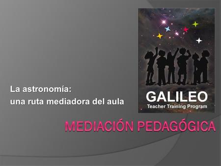 La astronomía: una ruta mediadora del aula. “Qué gran libro se podría escribir con lo que se sabe. Otro mucho mayor se escribiría con lo que no se sabe”