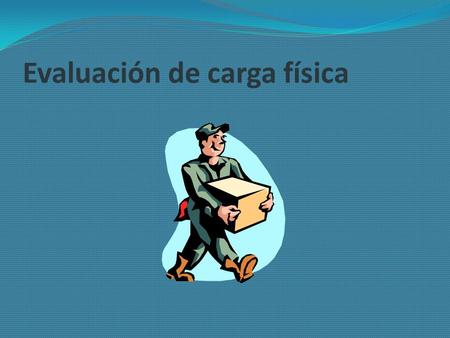 Evaluación de carga física