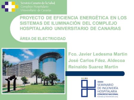 Servicio Canario de la Salud Complejo Hospitalario Universitario de Canarias PROYECTO DE EFICIENCIA ENERGÉTICA EN LOS SISTEMAS DE ILUMINACIÓN DEL COMPLEJO.