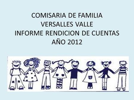 COMISARIA DE FAMILIA VERSALLES VALLE INFORME RENDICION DE CUENTAS AÑO 2012.