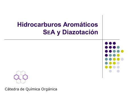 Hidrocarburos Aromáticos SEA y Diazotación