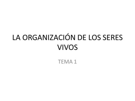 LA ORGANIZACIÓN DE LOS SERES VIVOS