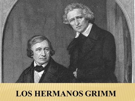 LOS HERMANOS GRIMM.