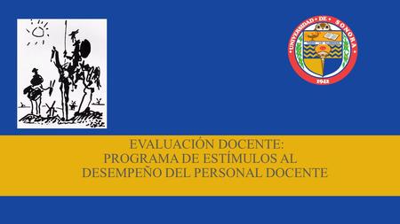 EVALUACIÓN DOCENTE: PROGRAMA DE ESTÍMULOS AL DESEMPEÑO DEL PERSONAL DOCENTE.