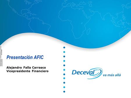 Presentación AFIC Alejandro Falla Carrasco Vicepresidente Financiero.