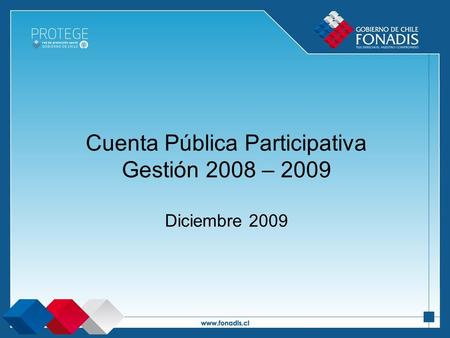 Cuenta Pública Participativa Gestión 2008 – 2009 Diciembre 2009.
