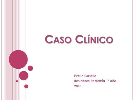 Evelin Castilla Residente Pediatría 1º año 2015