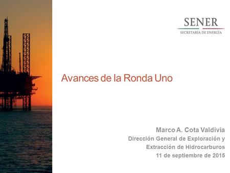 Avances de la Ronda Uno Marco A. Cota Valdivia