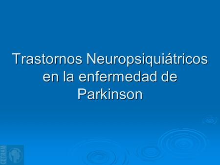 Trastornos Neuropsiquiátricos en la enfermedad de Parkinson