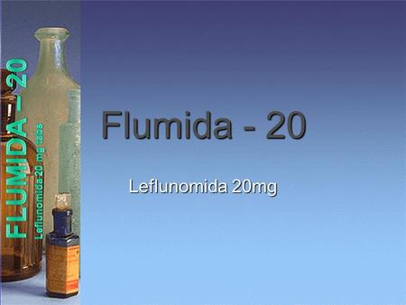 Flumida - 20 FLUMIDA – 20 Leflunomida 20 mg tabs Leflunomida 20mg.