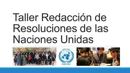 Taller Redacción de Resoluciones de las Naciones Unidas