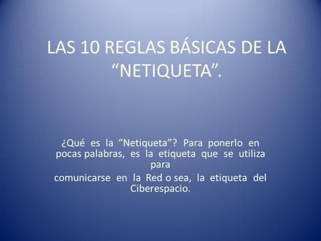 LAS 10 REGLAS BÁSICAS DE LA “NETIQUETA”.