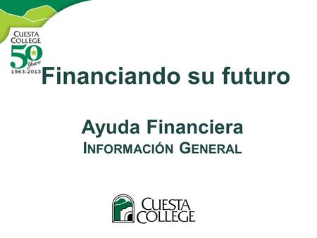 Financiando su futuro Ayuda Financiera I NFORMACIÓN G ENERAL.