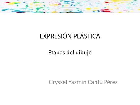 EXPRESIÓN PLÁSTICA Etapas del dibujo