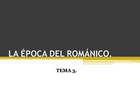 LA ÉPOCA DEL ROMÁNICO. TEMA 3..
