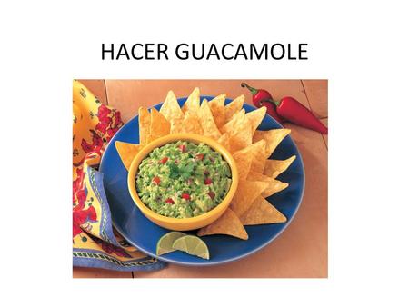 HACER GUACAMOLE.