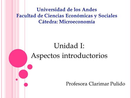 Unidad I: Aspectos introductorios Profesora Clarimar Pulido
