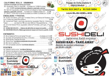 Sushi Deli Sushidelis ENSALADAS Y PASTAS 38. Queso de Cabra, Lechuga, Tomates Cherry con Salsa de Mostaza y Miel con virutas de queso Parmesano…………………………………………