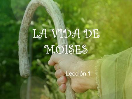 LA VIDA DE MOISES Lección 1.