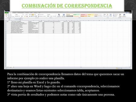 COMBINACIÓN DE CORRESPONDENCIA Para la combinación de correspondencia llenamos datos del tema que queremos sacar un informe por ejemplo yo realice una.