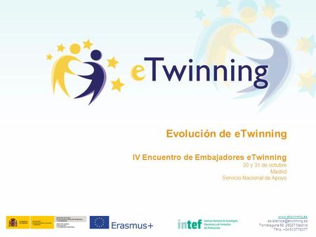 Evolución de eTwinning IV Encuentro de Embajadores eTwinning 30 y 31 de octubre Madrid Servicio Nacional de Apoyo