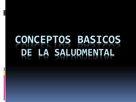 CONCEPTOS BASICOS DE LA SALUDMENTAL