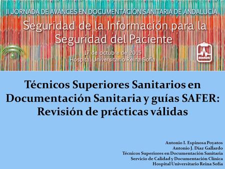 Técnicos Superiores Sanitarios en Documentación Sanitaria y guías SAFER: Revisión de prácticas válidas Antonio I. Espinosa Poyatos Antonio J. Díaz Gallardo.