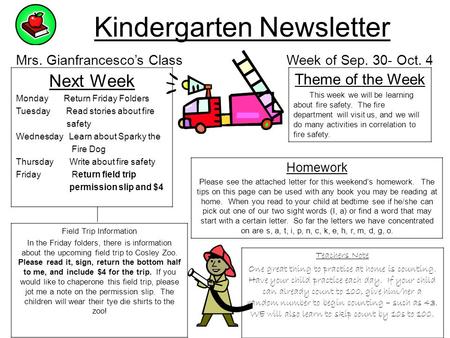 Kindergarten Newsletter Mrs. Gianfrancesco’s Class Week of Sep. 30- Oct. 4 Next Week Monday Return Friday Folders Tuesday Read stories about fire safety.