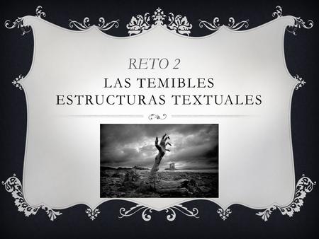 Las temibles estructuras textuales