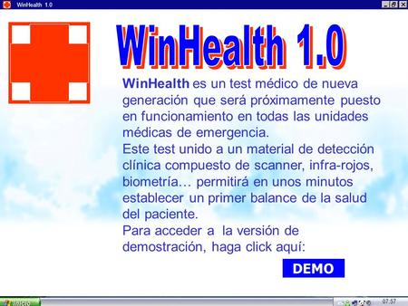 07:59 WinHealth 1.0 WinHealth es un test médico de nueva generación que será próximamente puesto en funcionamiento en todas las unidades médicas de emergencia.