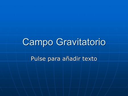 Campo Gravitatorio.