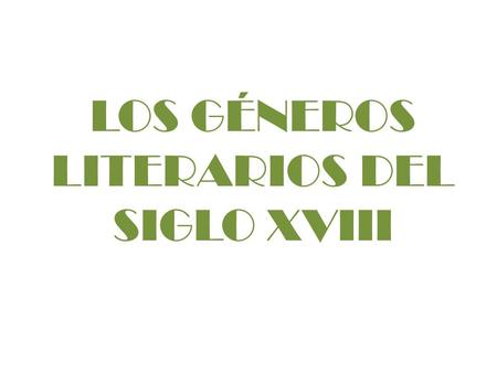 LOS GÉNEROS LITERARIOS DEL SIGLO XVIII