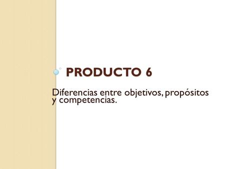 Diferencias entre objetivos, propósitos y competencias.