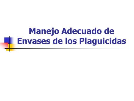 Manejo Adecuado de Envases de los Plaguicidas