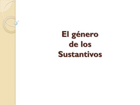 El género de los Sustantivos