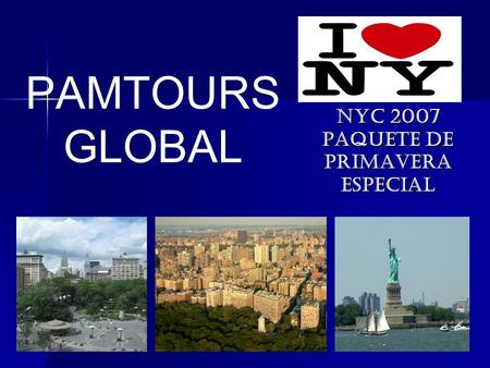 PAMTOURS GLOBAL NYC 2007 PAQUETE DE PRIMAVERAESPECIAL.