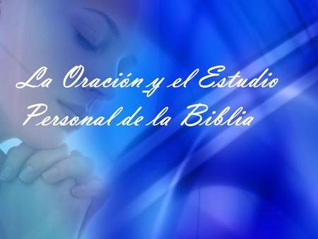 La Oración y el Estudio Personal de la Biblia