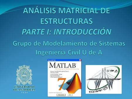 ANÁLISIS MATRICIAL DE ESTRUCTURAS PARTE I: INTRODUCCIÓN