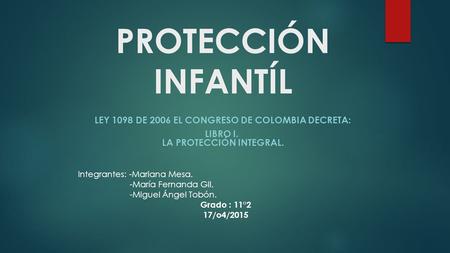 PROTECCIÓN INFANTÍL LEY 1098 DE 2006 EL CONGRESO DE COLOMBIA DECRETA: