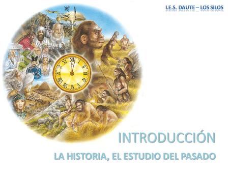 LA HISTORIA, EL ESTUDIO DEL PASADO